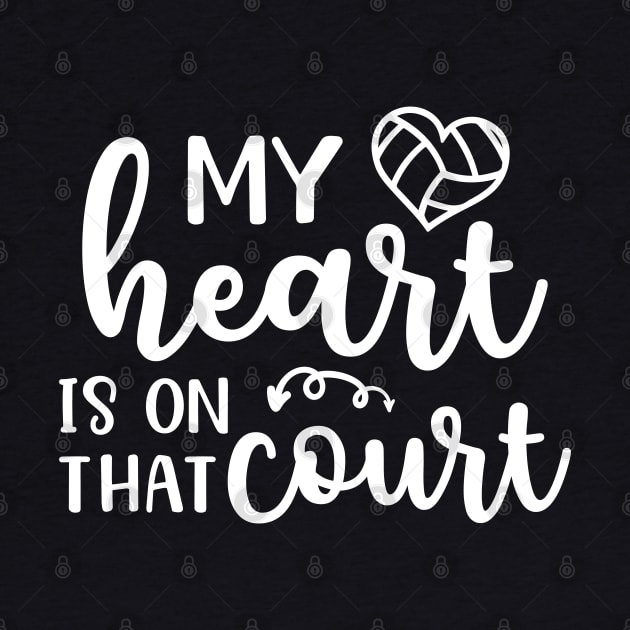 My Heart Is On That Court Volleyball Mom by GlimmerDesigns
